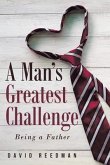 A Man's Greatest Challenge (eBook, ePUB)