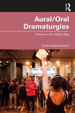 Aural/Oral Dramaturgies (eBook, ePUB) - Radosavljevic, Duska
