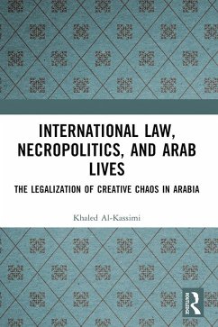 International Law, Necropolitics, and Arab Lives (eBook, ePUB) - Al-Kassimi, Khaled