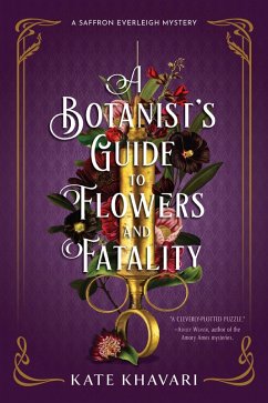 A Botanist's Guide to Flowers and Fatality (eBook, ePUB) - Khavari, Kate