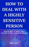 How to Deal with a Highly Sensitive Person (eBook, ePUB)