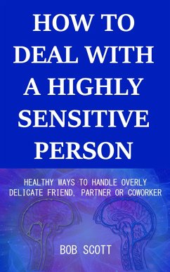 How to Deal with a Highly Sensitive Person (eBook, ePUB) - Scott, Bob