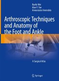 Arthroscopic Techniques and Anatomy of the Foot and Ankle (eBook, PDF)