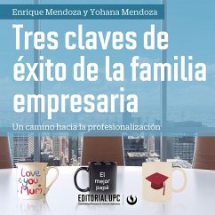 Tres claves de éxito de la familia empresaria (MP3-Download) - Mendoza Díaz, Yohana; Mendoza Díaz, Enrique