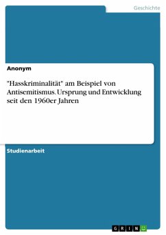 "Hasskriminalität" am Beispiel von Antisemitismus. Ursprung und Entwicklung seit den 1960er Jahren (eBook, PDF)