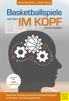 Basketballspiele werden im Kopf entschieden (eBook, ePUB) - Memmert, Daniel; König, Stefan