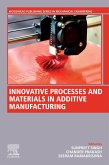 Innovative Processes and Materials in Additive Manufacturing (eBook, ePUB)