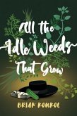 All the Idle Weeds That Grow (eBook, ePUB)