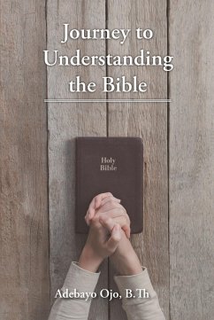 Journey to Understanding the Bible (eBook, ePUB) - B. Th, Adebayo Ojo