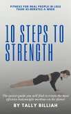 10 Steps to Strength: Fitness for Real People in Less Than 45 Minutes a Week (eBook, ePUB)