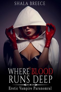 Where Blood Runs Deep: Erotic Vampire Paranomral (eBook, ePUB) - Breece, Shala