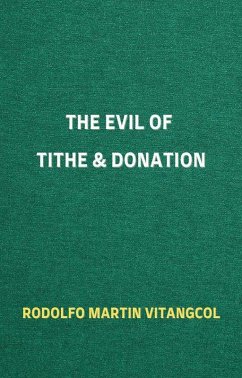The Evil of Tithe & Donation (eBook, ePUB) - Vitangcol, Rodolfo Martin