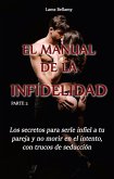 Los secretos para serle infiel a tu pareja y no morir en el intento, con trucos de seducción - El manual de la infidelidad - Parte 2 (eBook, ePUB) Los secretos para serle infiel a tu pareja y no morir en el intento, con trucos de seducción - El manual de la infidelidad - Parte 2 (eBook, ePUB)