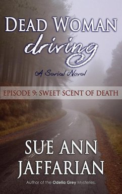 Dead Woman Driving: Episode 9: Sweet Scent of Death (eBook, ePUB) - Jaffarian, Sue Ann