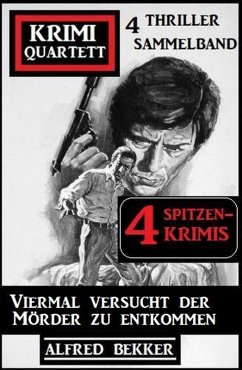 Cover Viermal versucht der Mörder zu entkommen: Krimi Quartett: 4 Thriller Sammelband (eBook, ePUB)