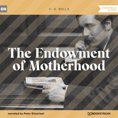 The Endowment of Motherhood (MP3-Download) - Wells, H. G.