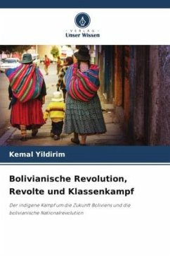 Bolivianische Revolution, Revolte und Klassenkampf - Yildirim, Kemal