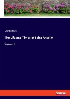 The Life and Times of Saint Anselm - Rule, Martin