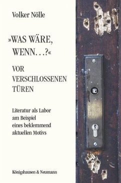 »Was wäre, wenn...?« Vor verschlossenen Türen - Nölle, Volker