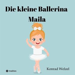 Die kleine Ballerina Maila - Welzel, Konrad
