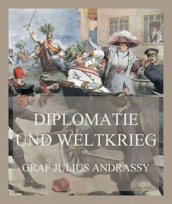 Diplomatie und Weltkrieg Diplomatie und Weltkrieg