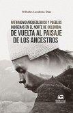 Patrimonio arqueológico y pueblos indígenas en el norte de Colombia: (eBook, ePUB)