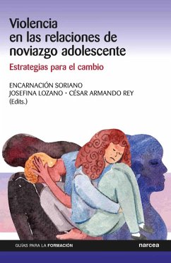 Violencia en las relaciones de noviazgo adolescente (eBook, ePUB) - Soriano Ayala, Encarnación; Rey, Cesar Armando; Lozano Martínez, Josefina