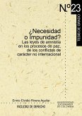 ¿Necesidad o impunidad? Las leyes de amnistía en los procesos de paz, de los conflictos de carácter no internacional Estudio El Salvador-Colombia (eBook, PDF)