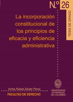 La incorporación constitucional de los principios de eficacia y eficiencia administrativa (eBook, PDF) - Zárate Perréz, Aníbal Rafael