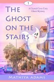 The Ghost on the Stairs (Crystal Cove Cozy Ghost Mysteries, #1) (eBook, ePUB)