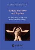 Schluss mit Stress und Ängsten - Tipps zum Umgang mit lähmenden Angst- und Panikattacken (eBook, ePUB)