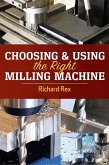 Choosing & Using the Right Milling Machine (eBook, ePUB)
