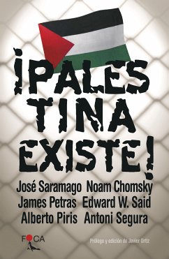 Palestina Existe (eBook, ePUB) - Saramago, José; Chomsky, Noam; Said, Edward W.; Petras, James; Piris, Alberto; Segura, Antoni