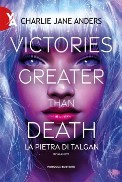 Victories Greater Than Death – La pietra di Talgan (eBook, ePUB) - Jane Anders, Charlie