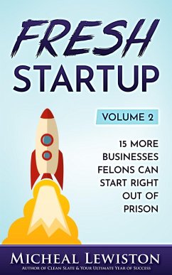 Fresh Startup Volume 2: 15 More Businesses Felons Can Start Right Out of Prison (eBook, ePUB) - Lewiston, Michael