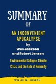 Summary of An Inconvenient Apocalypse by Wes Jackson and Robert Jensen: Environmental Collapse, Climate Crisis, and the Fate of Humanity (eBook, ePUB)