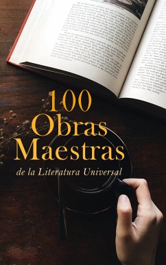 100 Obras Maestras de la Literatura Universal (eBook, ePUB) - Homero; Sófocles; Platón; Aristóteles; Apuleius; Seneca; Agustín, San; Tzu, Sun; de Jesús, Teresa; de Loyola, Ignacio; Maquiavelo, Nicolás; Alighieri, Dante; Boccaccio, Giovanni; Cervantes, Miguel; Andersen, Hans Christian; Grimm, Hermanos; Shakespeare, William; Milton, John; Moro, Tomás; Rousseau, Jean-Jacques; Kant, Immanuel; Swift, Jonathan; Defoe, Daniel; Dickens, Charles; Thackeray, William Makepeace; Austen, Jane; Brontë, Charlotte; Brontë, Emily; Stevenson, Robert Louis; Wilde, O