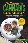Delicious Cannabis Cookbook: Everything you need to know about Cannabis Cuisine With Medical Marijuana Edible Recipes (eBook, ePUB)