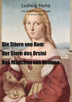 Die Borgia-Trilogie (eBook, ePUB) - Huna, Ludwig