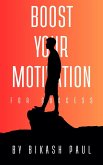 Boost Your Motivation For Success (eBook, ePUB)