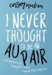 I Never Thought I'd Be an Au Pair... - Bild 1