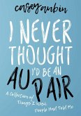 I Never Thought I'd Be an Au Pair (eBook, ePUB)