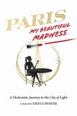 Paris, My Beautiful Madness (eBook, ePUB)