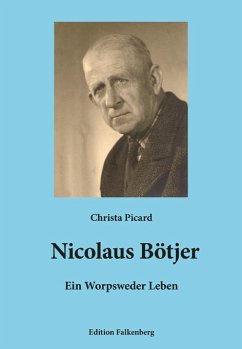 Nicolaus Bötjer - Ein Worpsweder Leben - Picard, Christa