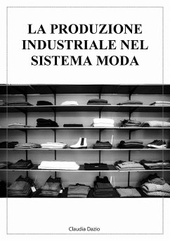 La produzione industriale nel sistema moda (eBook, PDF) - Dazio, Claudia