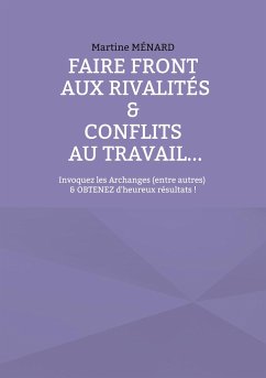 Faire front aux rivalités & conflits au travail... - Ménard, Martine