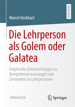 Die Lehrperson als Golem oder Galatea - Hackbart, Marcel