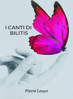 I canti di Bilitis (tradotto) (eBook, ePUB) - Louys, Pierre