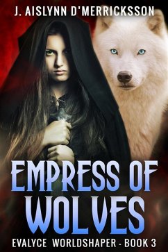 Empress Of Wolves (eBook, ePUB) - D'Merricksson, J. Aislynn