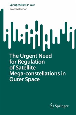 The Urgent Need for Regulation of Satellite Mega-constellations in Outer Space - Millwood, Scott